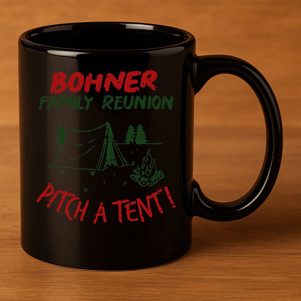 Bohner Family Reunion Pitch A Tent Family Matching 11oz C Handle Ceramic Mug