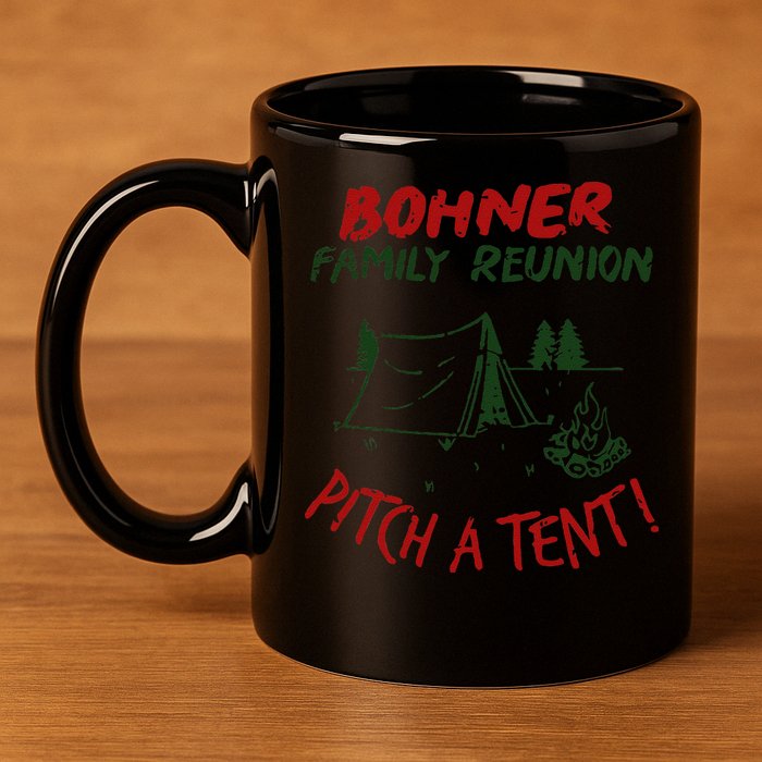 Bohner Family Reunion Pitch A Tent Family Matching 11oz C Handle Ceramic Mug
