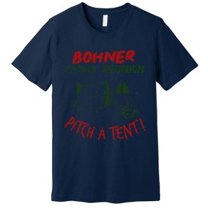 Bohner Family Reunion Pitch A Tent Family Matching Premium T-Shirt