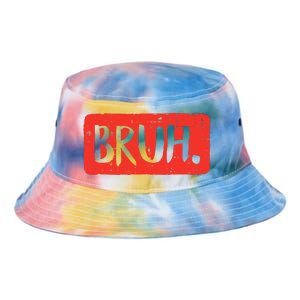 Bruh Funny Saying Meme Bro Mom Slang Tie Dye Newport Bucket Hat