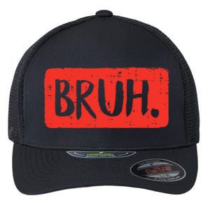 Bruh Funny Saying Meme Bro Mom Slang Flexfit Unipanel Trucker Cap