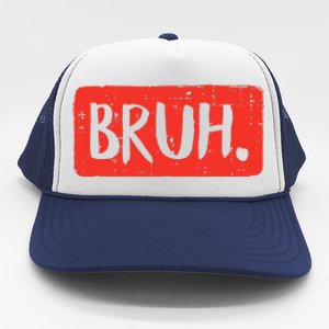 Bruh Funny Saying Meme Bro Mom Slang Trucker Hat