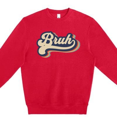 Bruh Funny Saying Slang Meme Retro Design Premium Crewneck Sweatshirt