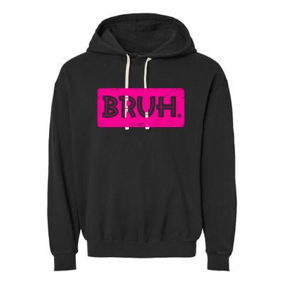 Bruh Funny Saying Meme Bro Slang Boy Girl Teens Pink Garment-Dyed Fleece Hoodie