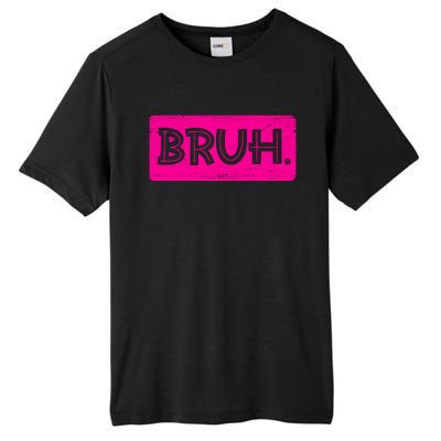 Bruh Funny Saying Meme Bro Slang Boy Girl Teens Pink Tall Fusion ChromaSoft Performance T-Shirt