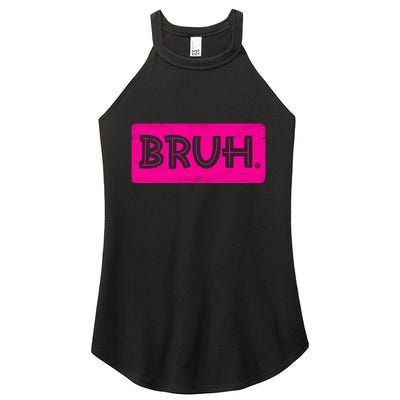 Bruh Funny Saying Meme Bro Slang Boy Girl Teens Pink Women's Perfect Tri Rocker Tank