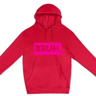 Bruh Funny Saying Meme Bro Slang Boy Girl Teens Pink Premium Pullover Hoodie