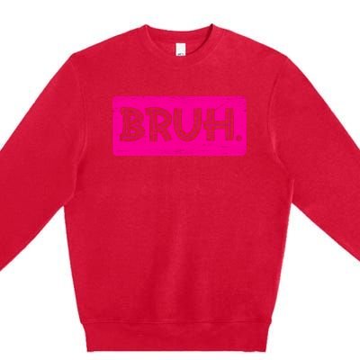 Bruh Funny Saying Meme Bro Slang Boy Girl Teens Pink Premium Crewneck Sweatshirt