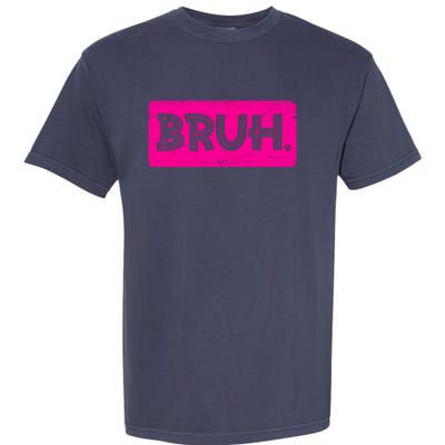 Bruh Funny Saying Meme Bro Slang Boy Girl Teens Pink Garment-Dyed Heavyweight T-Shirt