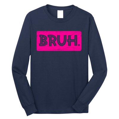 Bruh Funny Saying Meme Bro Slang Boy Girl Teens Pink Long Sleeve Shirt