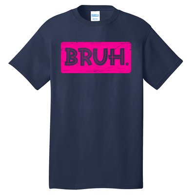 Bruh Funny Saying Meme Bro Slang Boy Girl Teens Pink Tall T-Shirt