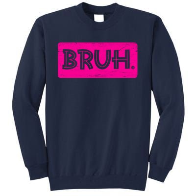 Bruh Funny Saying Meme Bro Slang Boy Girl Teens Pink Tall Sweatshirt