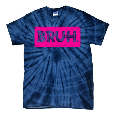 Bruh Funny Saying Meme Bro Slang Boy Girl Teens Pink Tie-Dye T-Shirt