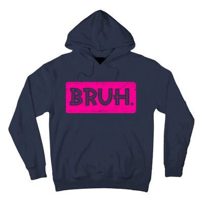 Bruh Funny Saying Meme Bro Slang Boy Girl Teens Pink Tall Hoodie