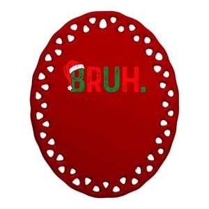 Bruh Funny Saying Bro Teens Christmas Pajamas Xmas Ceramic Oval Ornament