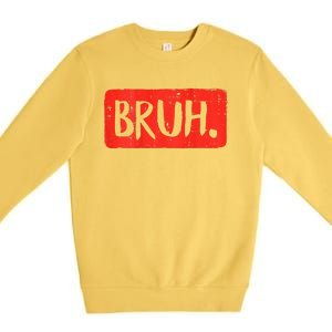 Bruh Funny Saying Meme Bro Mom Slang Boy Girls Teen Premium Crewneck Sweatshirt