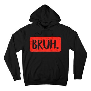 Bruh Funny Saying Meme Bro Mom Slang Boy Girls Teen Hoodie