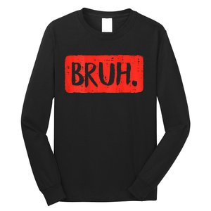 Bruh Funny Saying Meme Bro Mom Slang Boy Girls Teen Long Sleeve Shirt