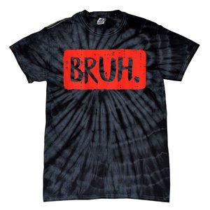 Bruh Funny Saying Meme Bro Mom Slang Boy Girls Teen Tie-Dye T-Shirt