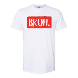 Bruh Funny Saying Meme Bro Mom Slang Boy Girls Teen Softstyle CVC T-Shirt