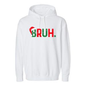 Bruh Funny Saying Bro Christmas Pajamas Xmas Garment-Dyed Fleece Hoodie