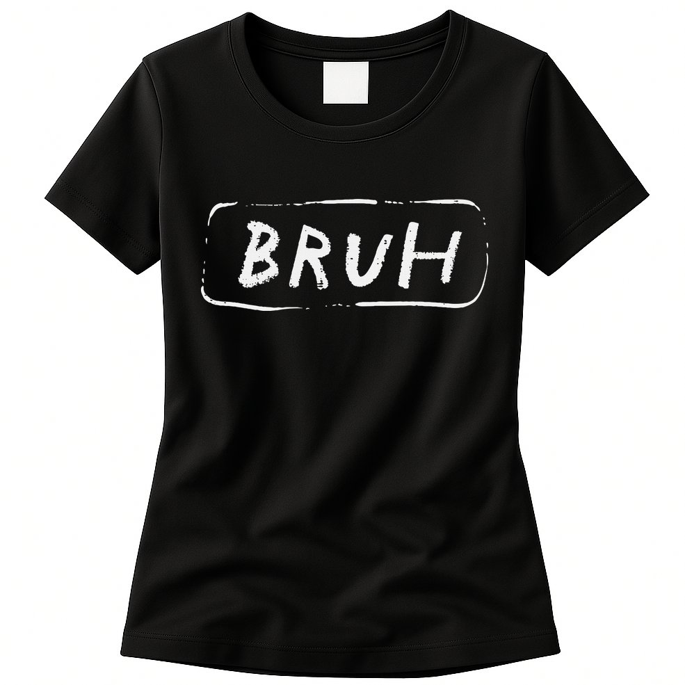 Bruh Funny Saying Slang Brother Meme Brah Womens T-Shirt