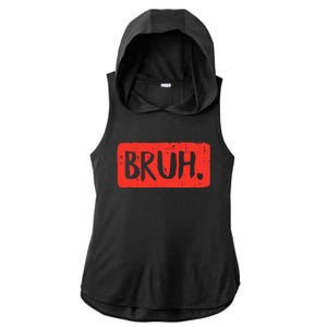 Bruh Funny Saying Meme Bro Mom Slang Ladies PosiCharge Tri-Blend Wicking Draft Hoodie Tank