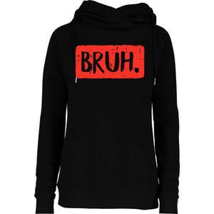 Bruh Funny Saying Meme Bro Mom Slang Womens Funnel Neck Pullover Hood