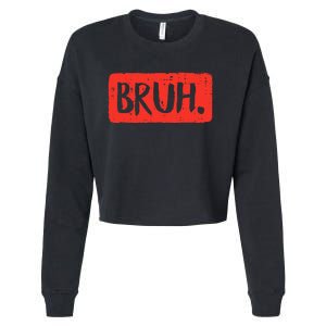 Bruh Funny Saying Meme Bro Mom Slang Cropped Pullover Crew