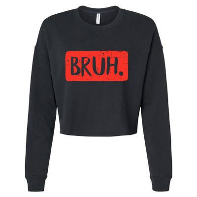 Bruh Funny Saying Meme Bro Mom Slang Cropped Pullover Crew
