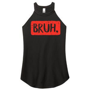 Bruh Funny Saying Meme Bro Mom Slang Women's Perfect Tri Rocker Tank