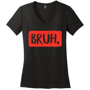 Bruh Funny Saying Meme Bro Mom Slang Women's V-Neck T-Shirt