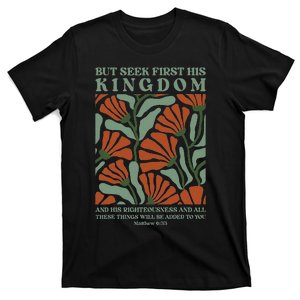 But First Seek His Kingdom And His Righteousness T-Shirt