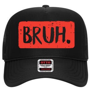 Bruh Funny Saying Meme Bro Mom Slang Boy Girl High Crown Mesh Back Trucker Hat