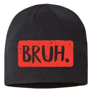 Bruh Funny Saying Meme Bro Mom Slang Boy Girl Sustainable Beanie