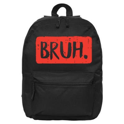 Bruh Funny Saying Meme Bro Mom Slang Boy Girl 16 in Basic Backpack