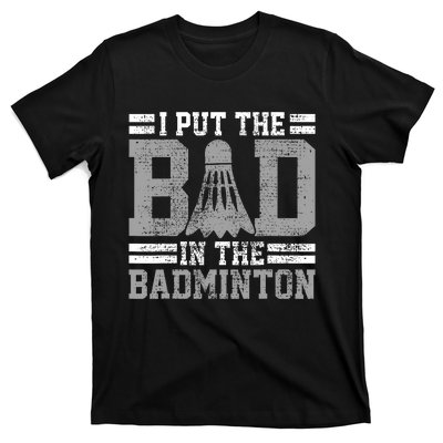 Badminton Funny Saying Player Gift T-Shirt