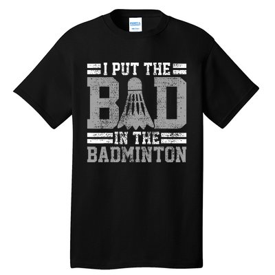 Badminton Funny Saying Player Gift Tall T-Shirt