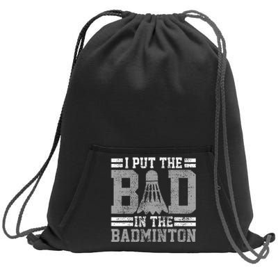 Badminton Funny Saying Player Gift Sweatshirt Cinch Pack Bag