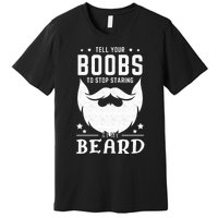 Beard Funny Saying Bearded Dirty Gift Idea Premium T-Shirt