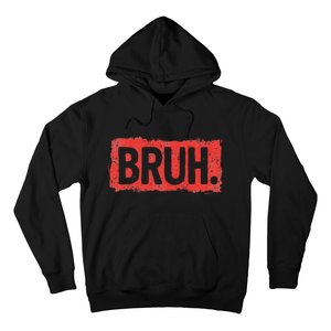 Bruh Funny Saying Meme Bro Boy Slang Hoodie