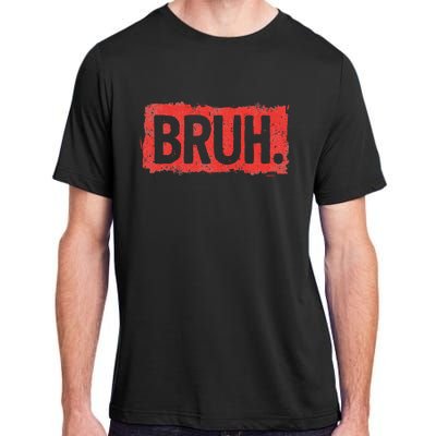 Bruh Funny Saying Meme Bro Boy Slang Adult ChromaSoft Performance T-Shirt