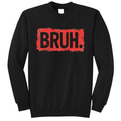 Bruh Funny Saying Meme Bro Boy Slang Tall Sweatshirt