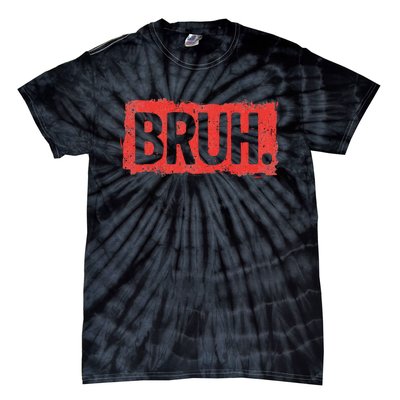 Bruh Funny Saying Meme Bro Boy Slang Tie-Dye T-Shirt