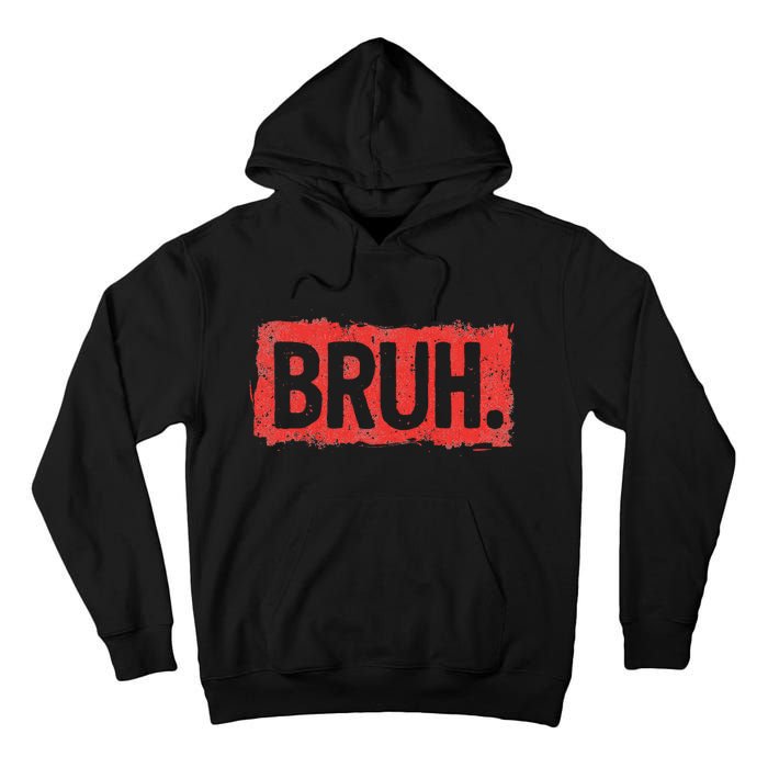 Bruh Funny Saying Meme Bro Boy Slang Tall Hoodie