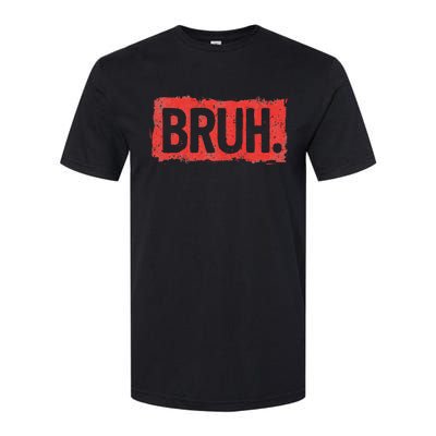 Bruh Funny Saying Meme Bro Boy Slang Softstyle CVC T-Shirt