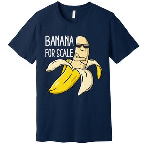 Banana For Scale Premium T-Shirt