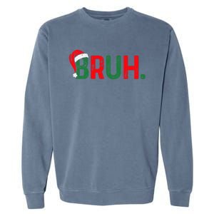 Bruh Funny Saying Bro Christmas Pajamas Xmas Gift Garment-Dyed Sweatshirt