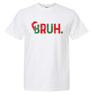 Bruh Funny Saying Bro Christmas Pajamas Xmas Gift Garment-Dyed Heavyweight T-Shirt