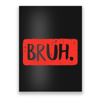 Bruh Funny Saying Meme Bro Mom Slang Poster